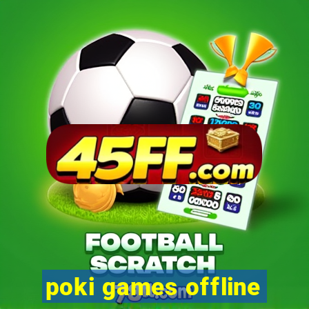 poki games offline
